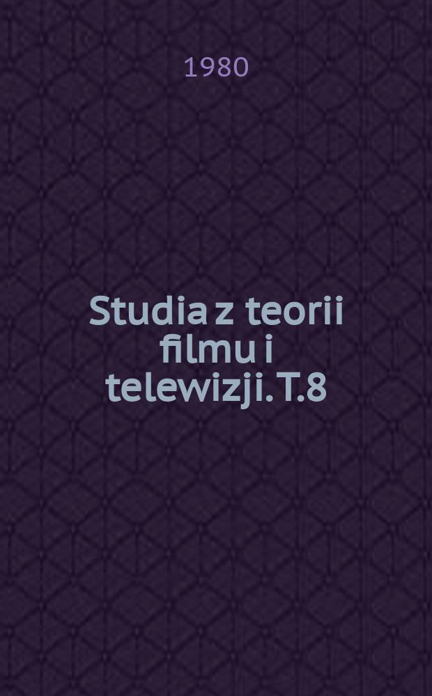 Studia z teorii filmu i telewizji. T.8 : Semiotyka i film