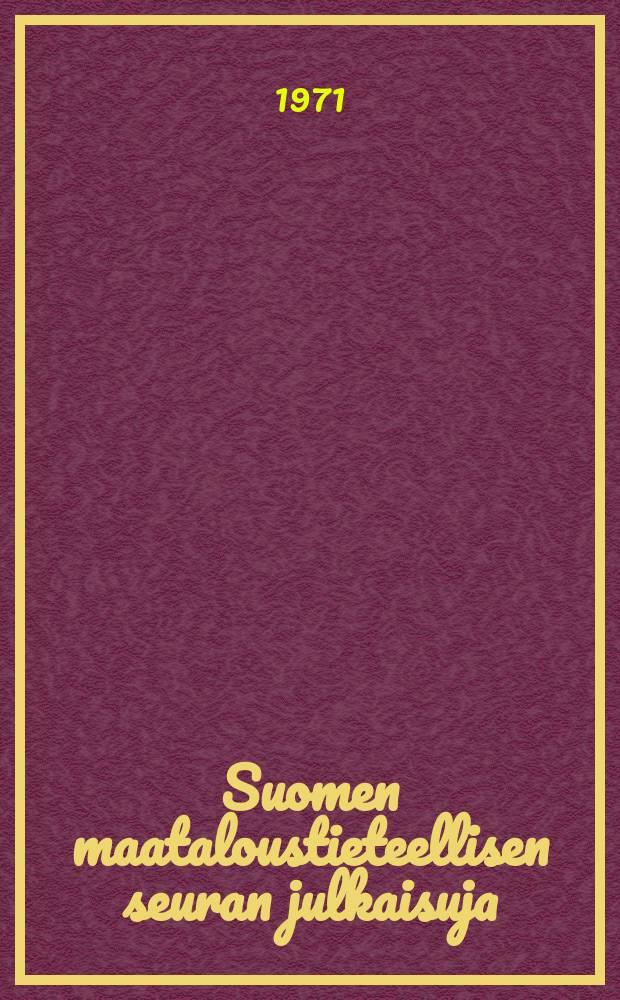 Suomen maataloustieteellisen seuran julkaisuja : Eräiden ulkoisten tekijöiden ja kasvin morfologisten ja fysiologisten ominaisuuksien vaikutus kevätvehnän tähkäidäntään