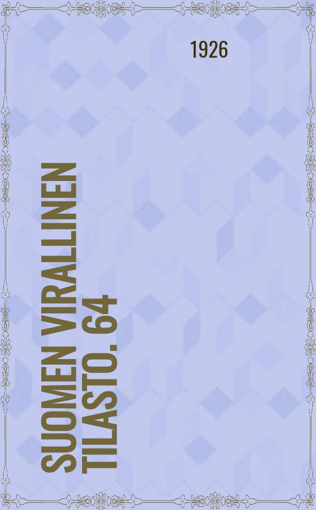Suomen virallinen tilasto. 64 : Väestönsuhteet vuonna 1925