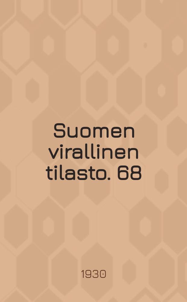 Suomen virallinen tilasto. 68 : Väestönsuhteet vuonna 1928