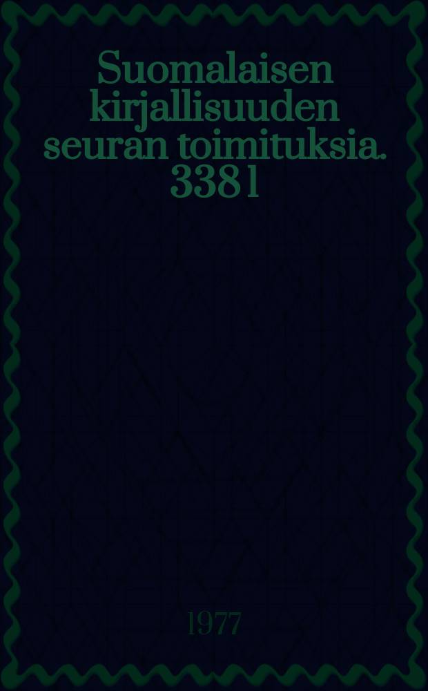 Suomalaisen kirjallisuuden seuran toimituksia. 338 [1] : Suomea suomeksi