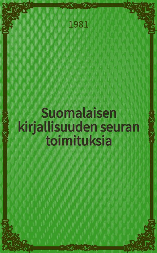 Suomalaisen kirjallisuuden seuran toimituksia : 15 vuosikymmentä