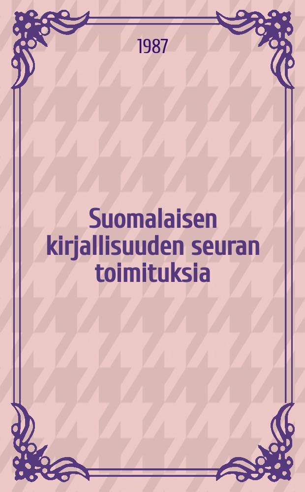 Suomalaisen kirjallisuuden seuran toimituksia : Enteitä ja uhmaa