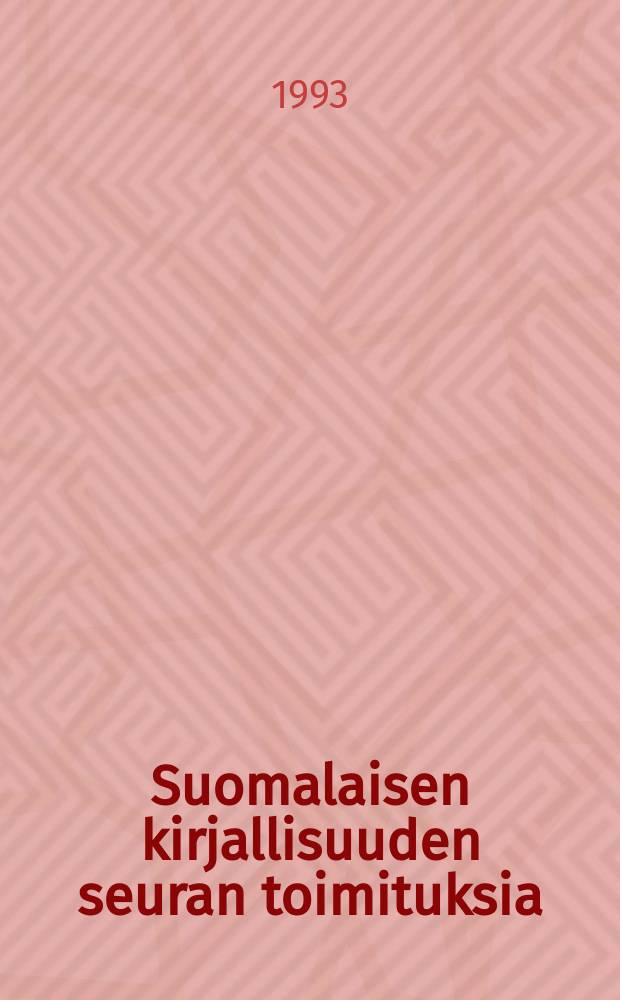 Suomalaisen kirjallisuuden seuran toimituksia : Maailman ja mielen maisemia