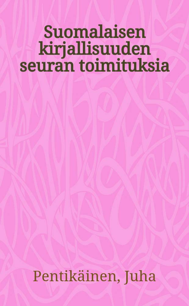 Suomalaisen kirjallisuuden seuran toimituksia : Saamelaiset - pohjoisen kansan mytologia