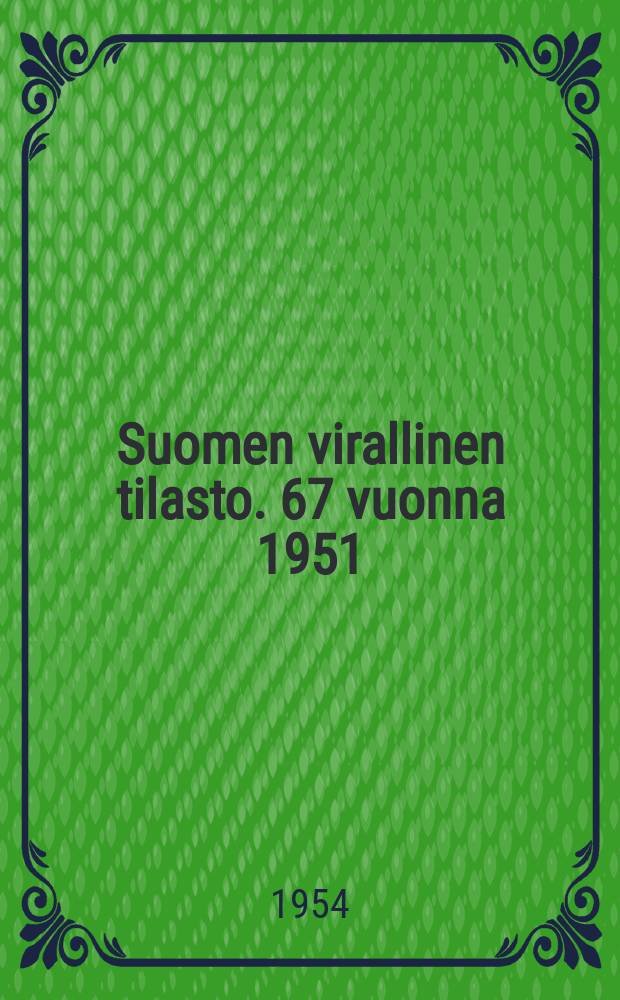 Suomen virallinen tilasto. 67 vuonna 1951