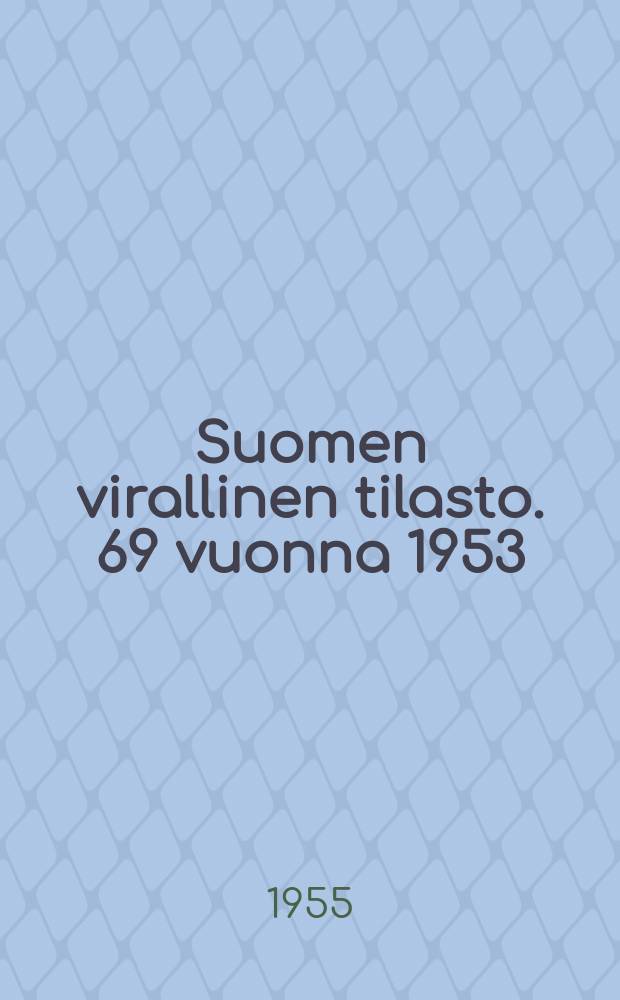 Suomen virallinen tilasto. 69 vuonna 1953