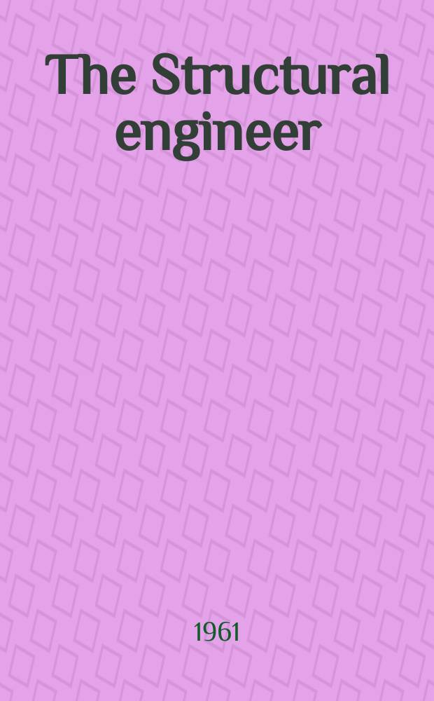 The Structural engineer : The journal of the Institution of structural engineers. Vol.39, №11