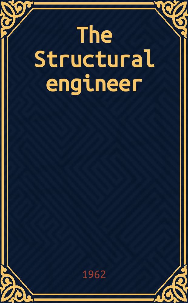 The Structural engineer : The journal of the Institution of structural engineers. Vol.40, №12
