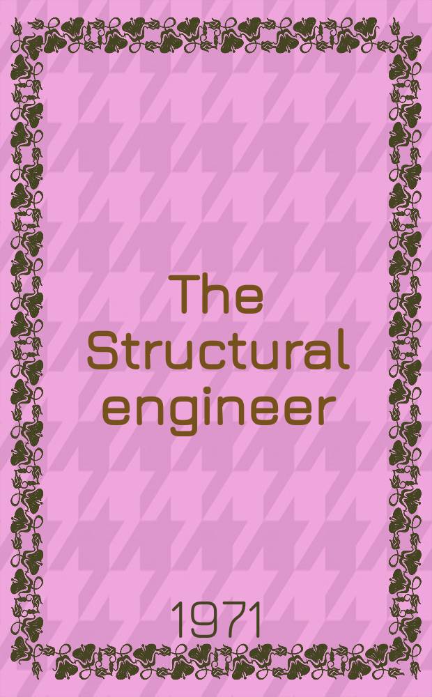 The Structural engineer : The journal of the Institution of structural engineers. Vol.49, №9