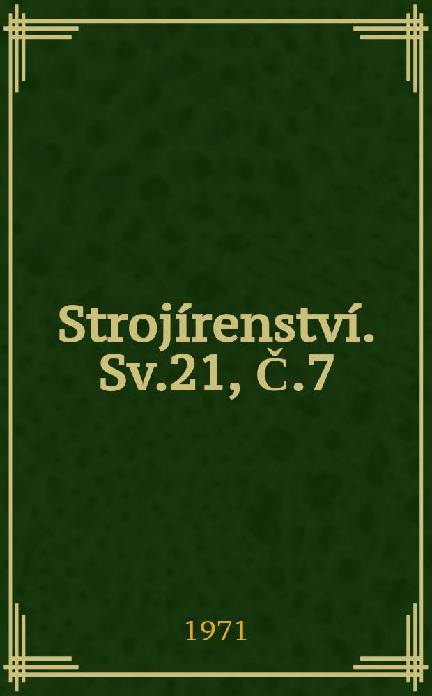 Stroj&iacute;renstv&iacute;. Sv.21, Č.7