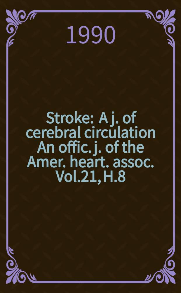 Stroke : A j. of cerebral circulation An offic. j. of the Amer. heart. assoc. Vol.21, H.8
