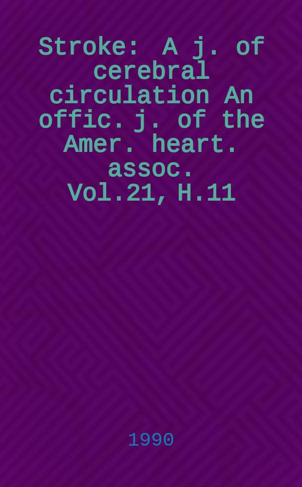 Stroke : A j. of cerebral circulation An offic. j. of the Amer. heart. assoc. Vol.21, H.11
