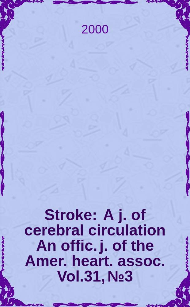 Stroke : A j. of cerebral circulation An offic. j. of the Amer. heart. assoc. Vol.31, №3