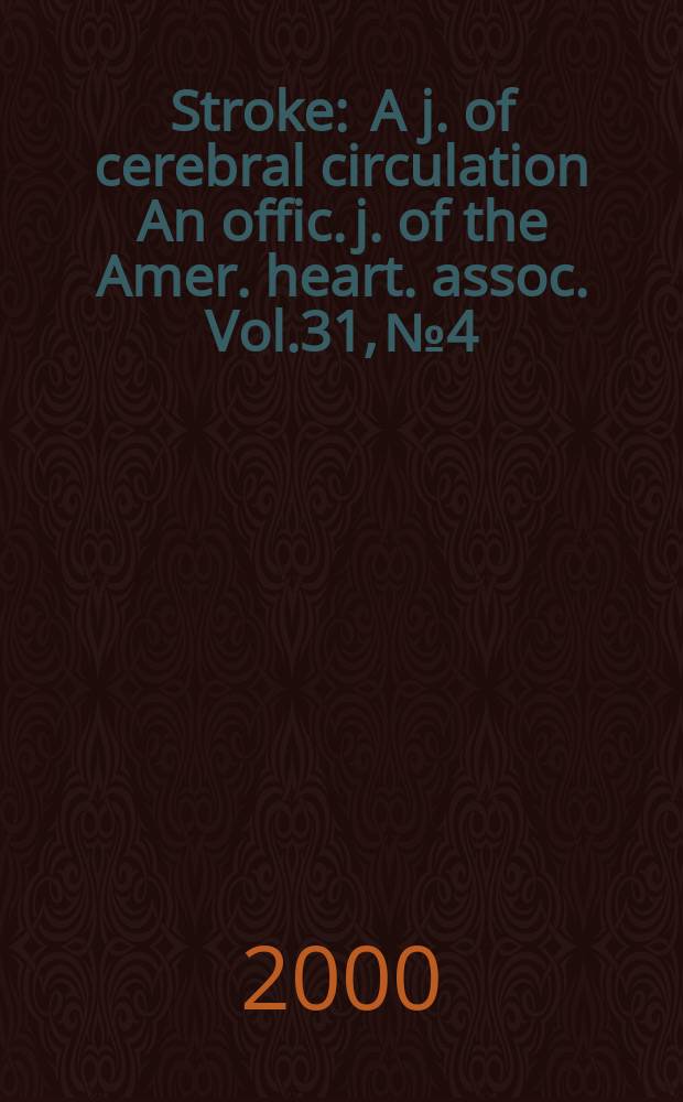 Stroke : A j. of cerebral circulation An offic. j. of the Amer. heart. assoc. Vol.31, №4