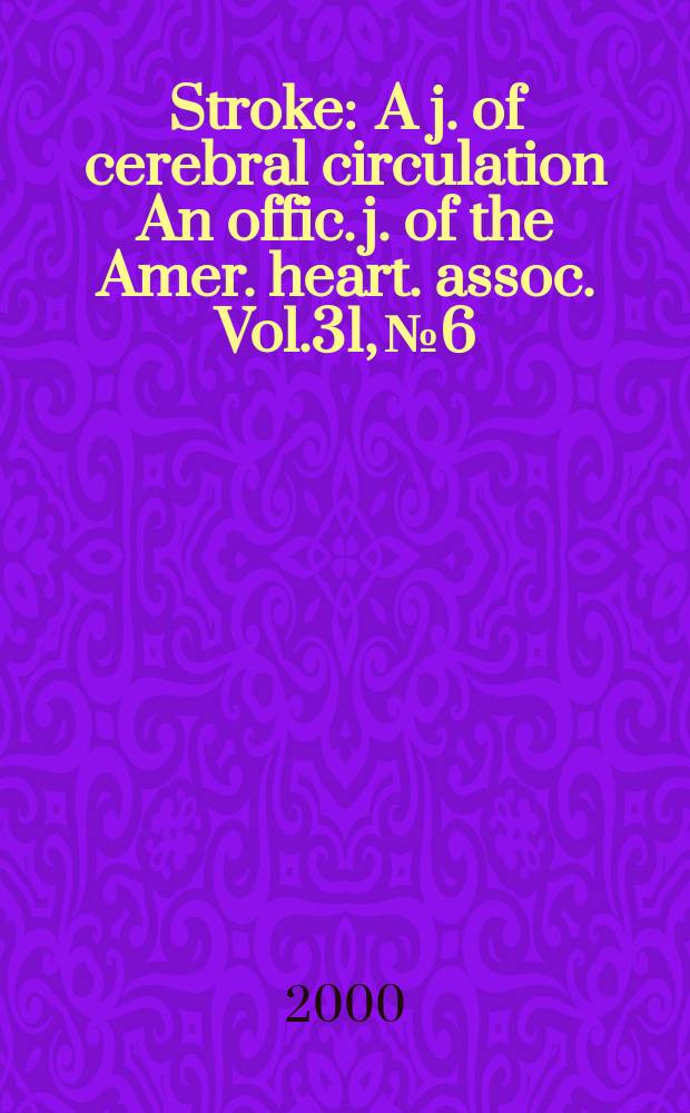 Stroke : A j. of cerebral circulation An offic. j. of the Amer. heart. assoc. Vol.31, №6