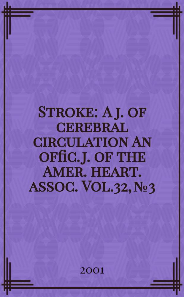 Stroke : A j. of cerebral circulation An offic. j. of the Amer. heart. assoc. Vol.32, №3
