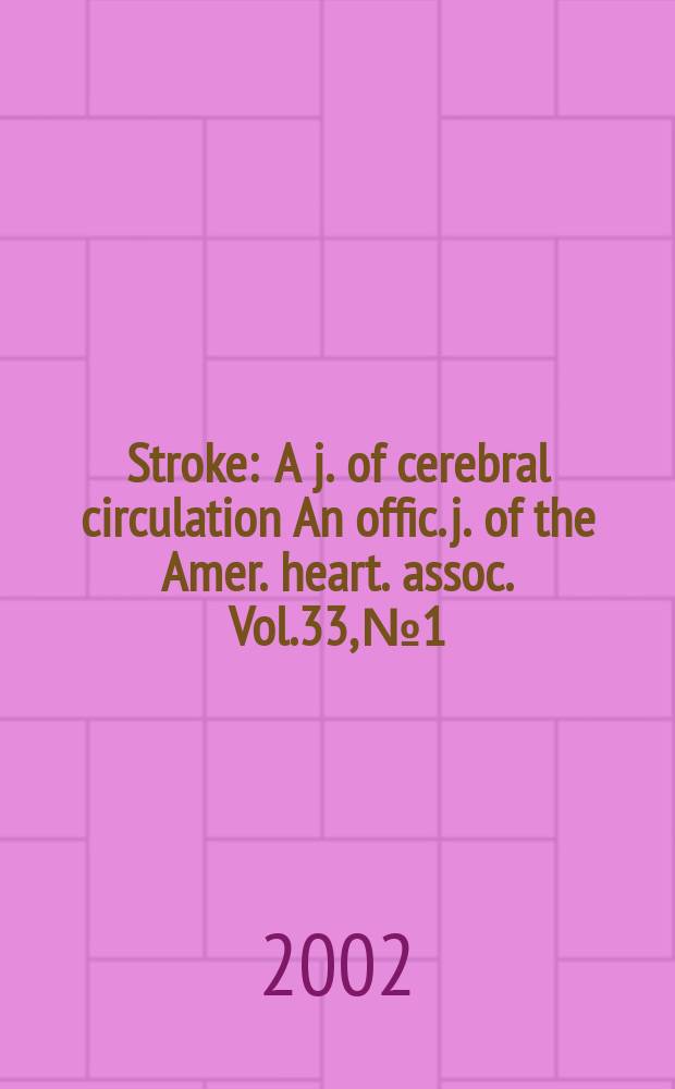 Stroke : A j. of cerebral circulation An offic. j. of the Amer. heart. assoc. Vol.33, №1