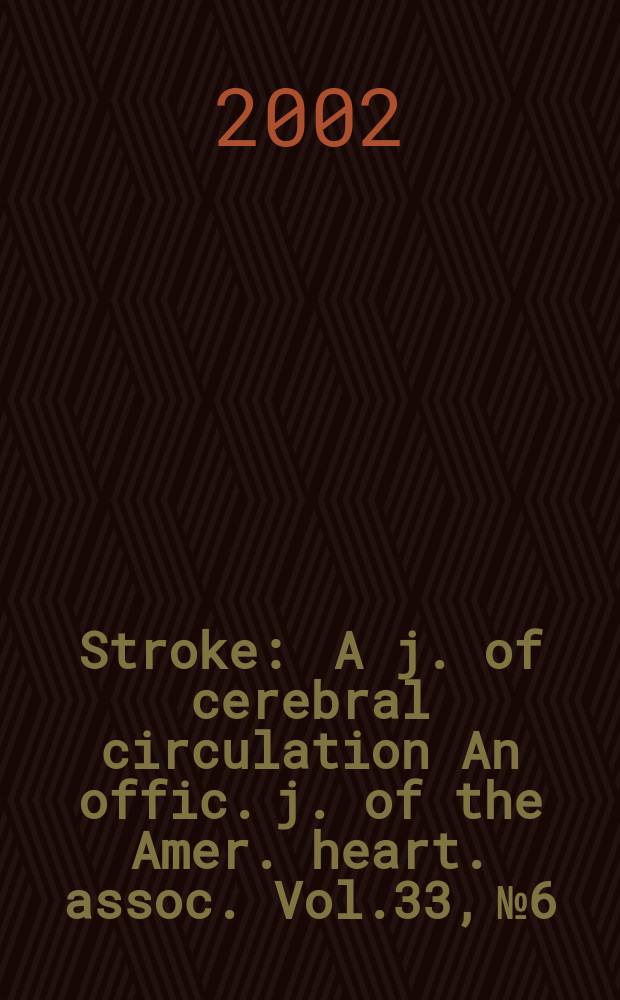 Stroke : A j. of cerebral circulation An offic. j. of the Amer. heart. assoc. Vol.33, №6