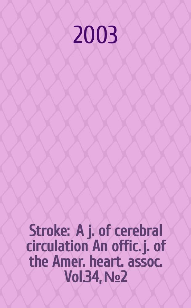 Stroke : A j. of cerebral circulation An offic. j. of the Amer. heart. assoc. Vol.34, №2