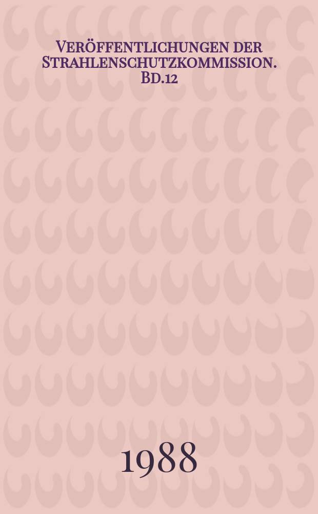 Veröffentlichungen der Strahlenschutzkommission. Bd.12 : Aktuelle Fragen zur Bewertung des Stralenkrebsrisikos