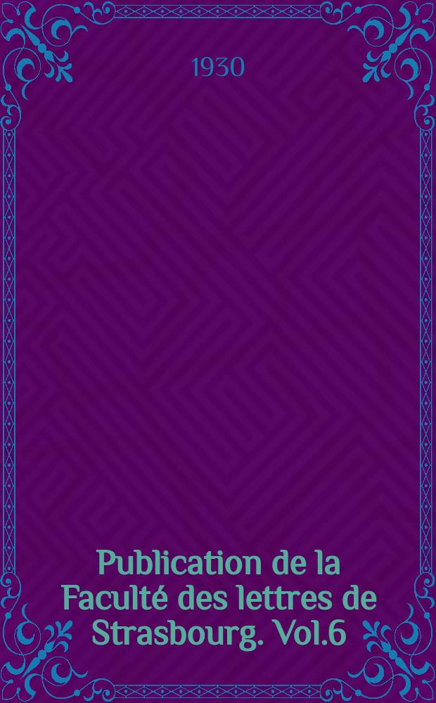 Publication de la Faculté des lettres de Strasbourg. Vol.6 : Romantisme et prépomantisme
