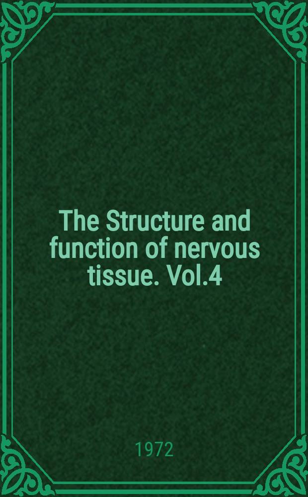 The Structure and function of nervous tissue. Vol.4 : (Physiology II and biochemistry II)
