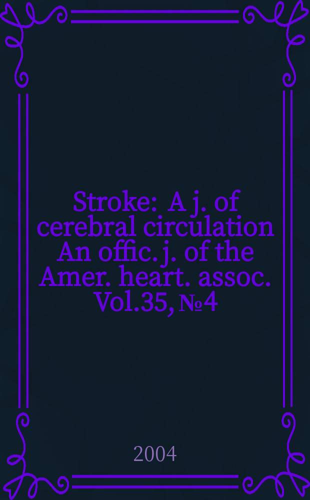 Stroke : A j. of cerebral circulation An offic. j. of the Amer. heart. assoc. Vol.35, №4