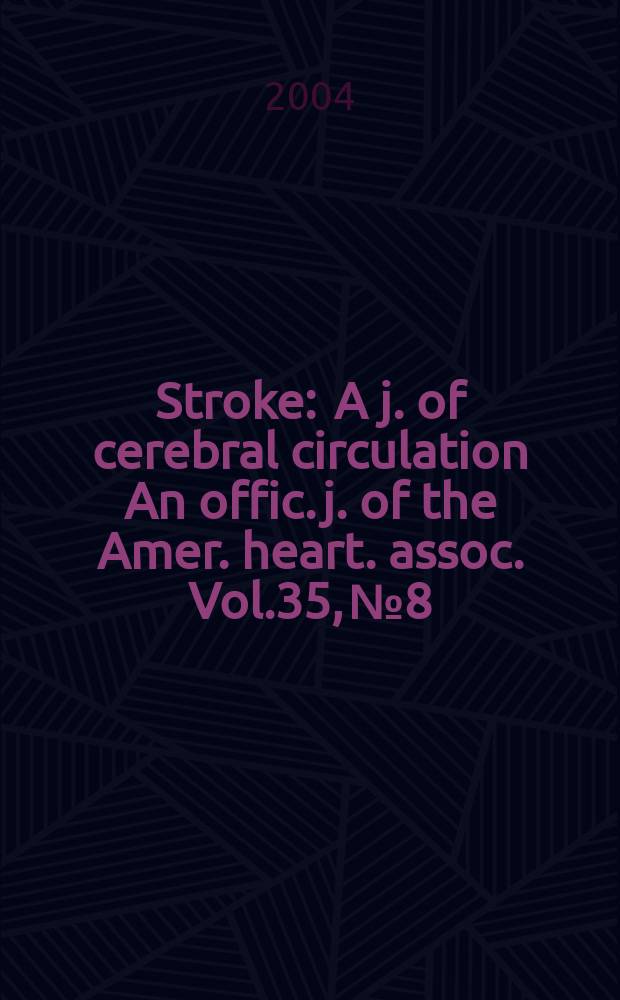 Stroke : A j. of cerebral circulation An offic. j. of the Amer. heart. assoc. Vol.35, №8