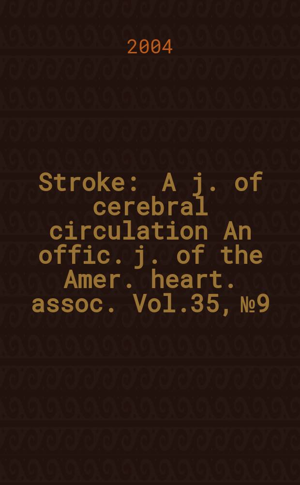 Stroke : A j. of cerebral circulation An offic. j. of the Amer. heart. assoc. Vol.35, №9