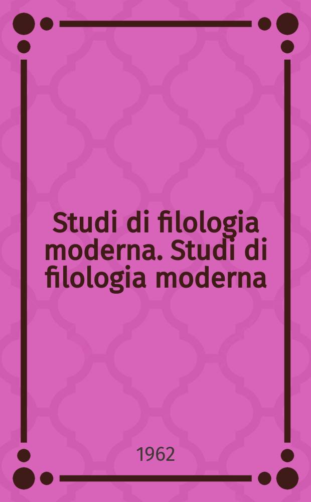 Studi di filologia moderna. Studi di filologia moderna