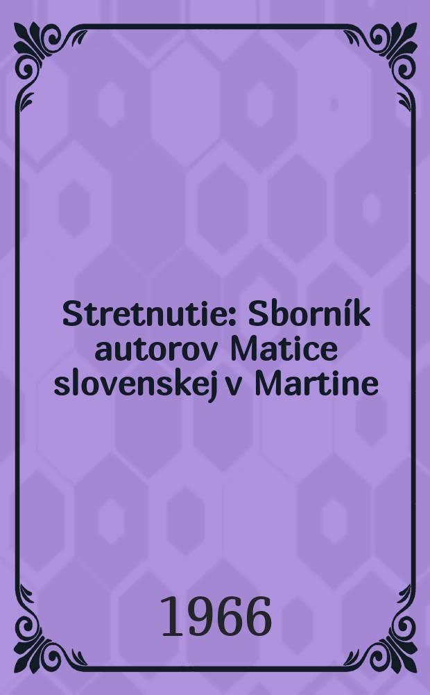 Stretnutie : Sborník autorov Matice slovenskej v Martine