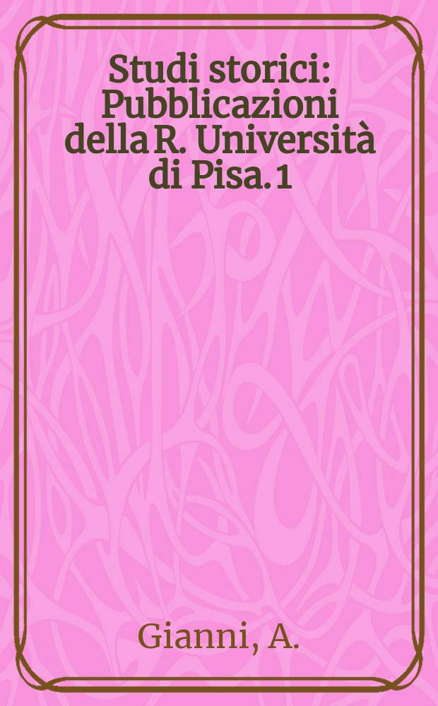 Studi storici : Pubblicazioni della R. Universit&agrave; di Pisa. 1 : Italia e Inghilterra alle porte del Sudan