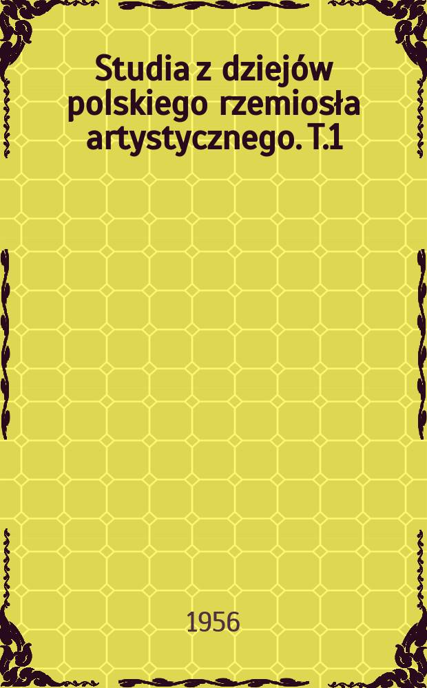 Studia z dziejów polskiego rzemiosła artystycznego. T.1 : Z dziejów polskiego meblarstwa okresu oświecenia