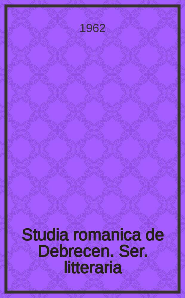 Studia romanica de Debrecen. Ser. litteraria