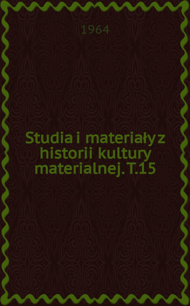 Studia i materiały z historii kultury materialnej. T.15 : Próba analizy gospodarki dóbr magnackich w Polsce