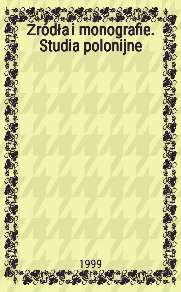 [Źr&oacute;dła i monografie]. Studia polonijne