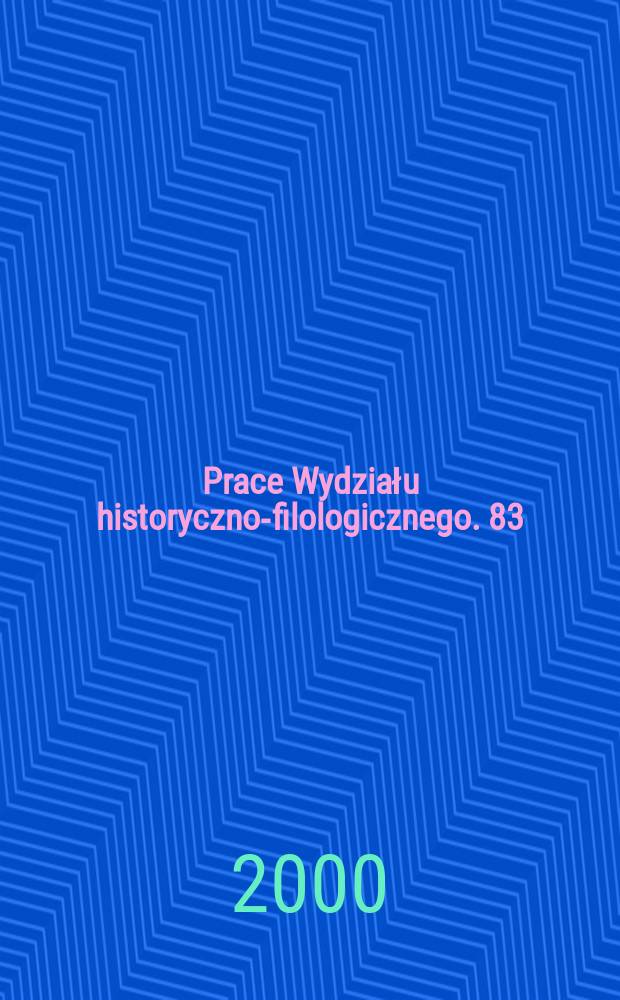 Prace Wydziału historyczno-filologicznego. 83
