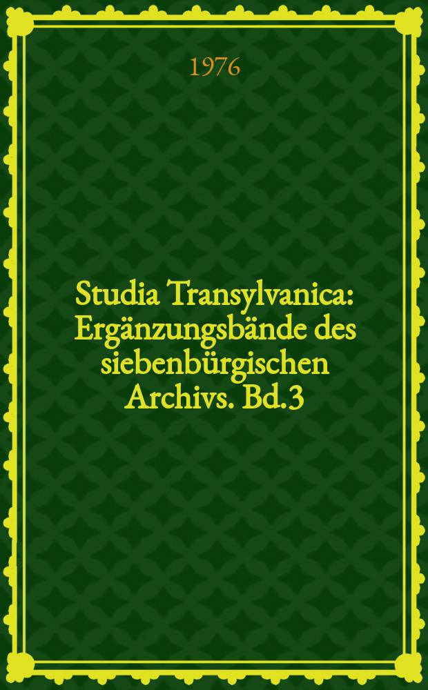 Studia Transylvanica : Ergänzungsbände des siebenbürgischen Archivs. Bd.3 : Die siebenbürgisch-sächsischen Familiennamen