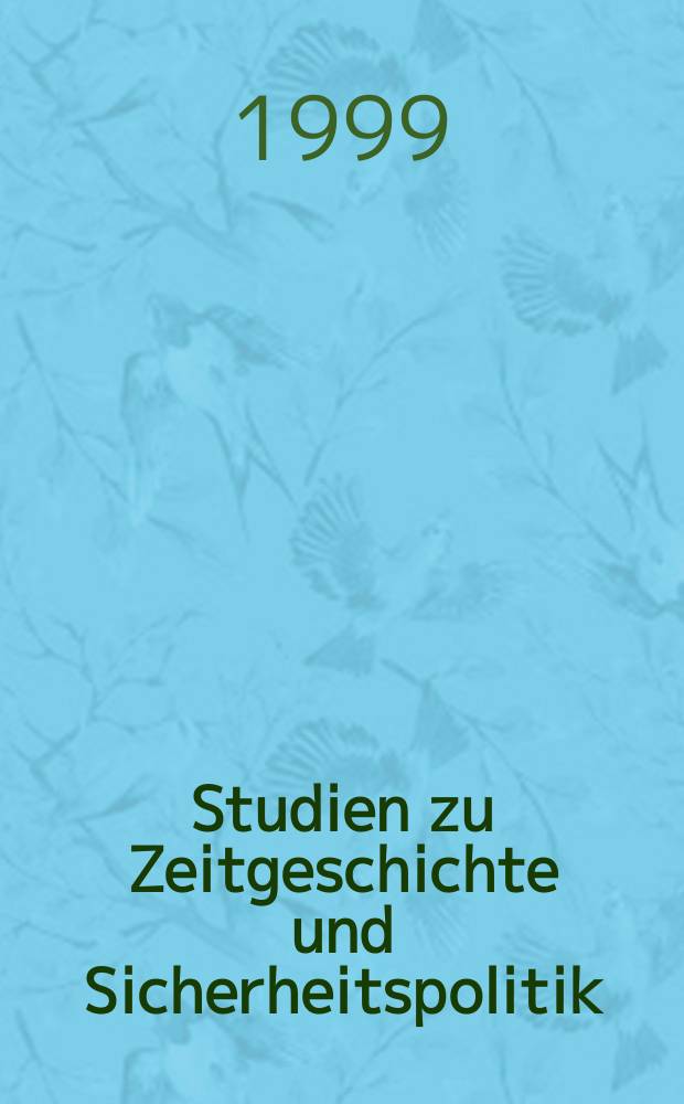 Studien zu Zeitgeschichte und Sicherheitspolitik = Studies in contemporary history and security policy