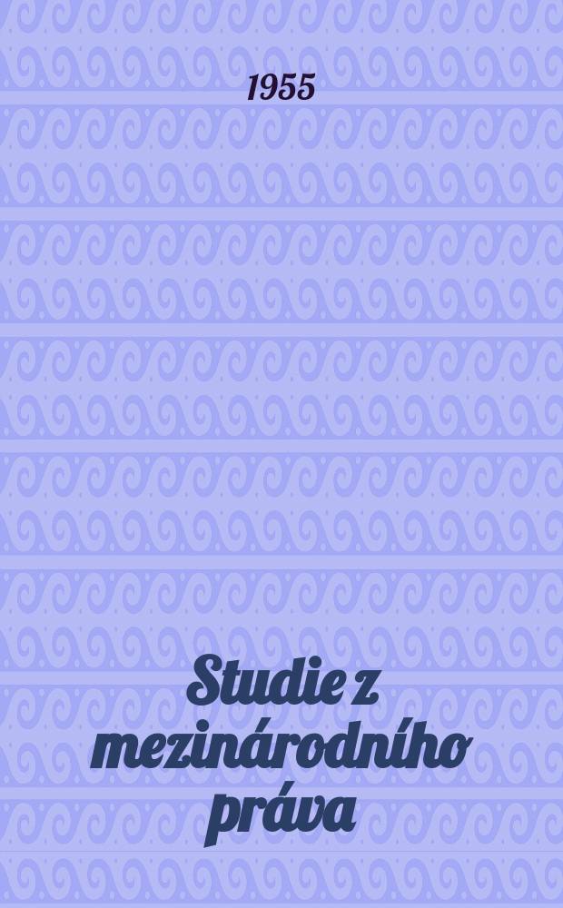 Studie z mezin&aacute;rodn&iacute;ho pr&aacute;va = Исследования по международному праву = &Eacute;tudes de droit international = Studies in international law