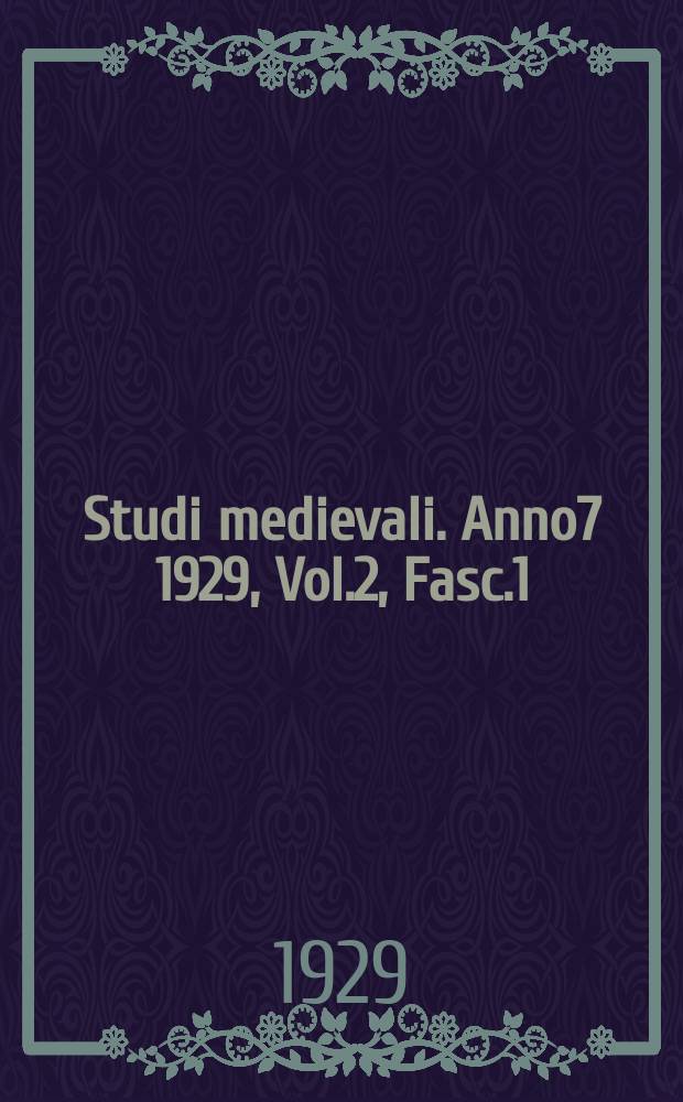 Studi medievali. Anno7 1929, Vol.2, Fasc.1