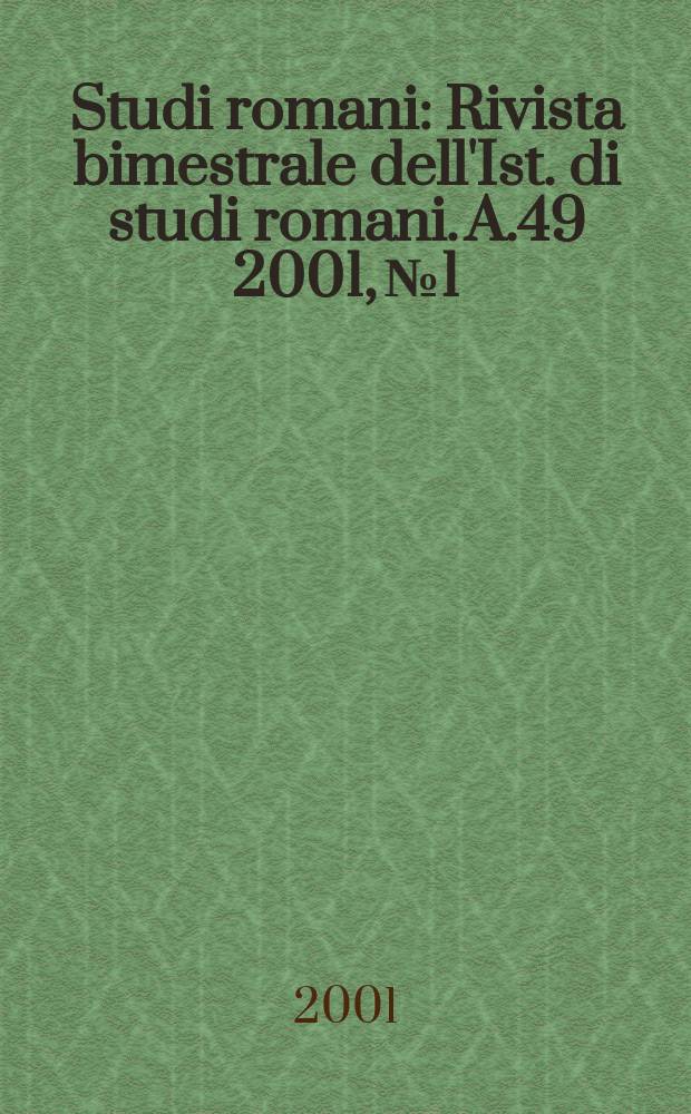 Studi romani : Rivista bimestrale dell'Ist. di studi romani. A.49 2001, №1/2