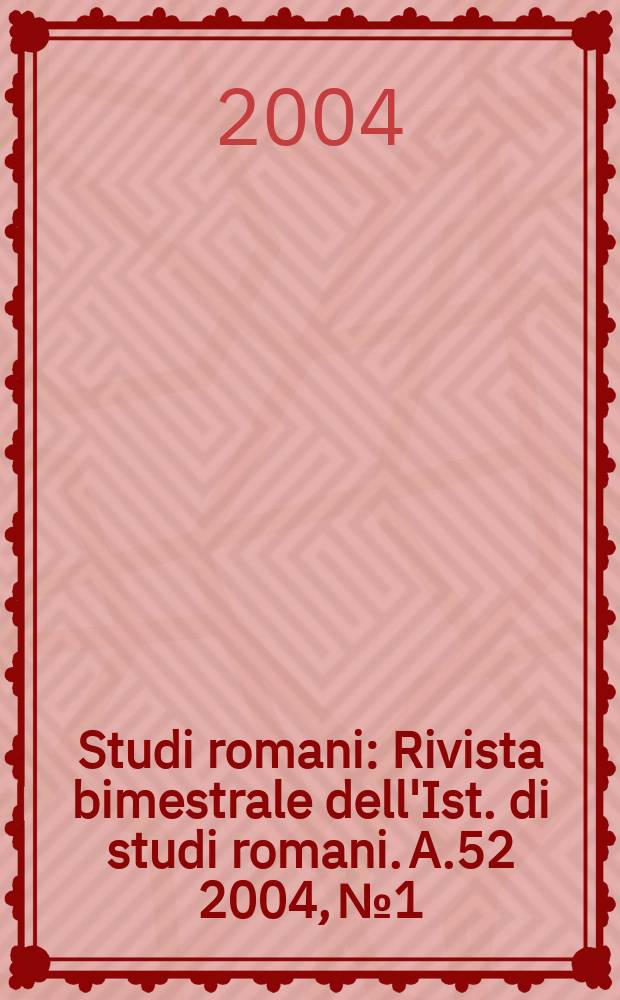 Studi romani : Rivista bimestrale dell'Ist. di studi romani. A.52 2004, №1/2