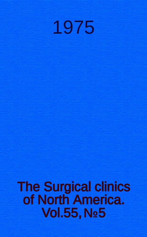 The Surgical clinics of North America. Vol.55, №5 : Symposium on surgical techniques
