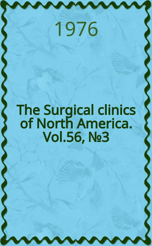 The Surgical clinics of North America. Vol.56, №3 : Symposium on surgery at the Lahey clinic