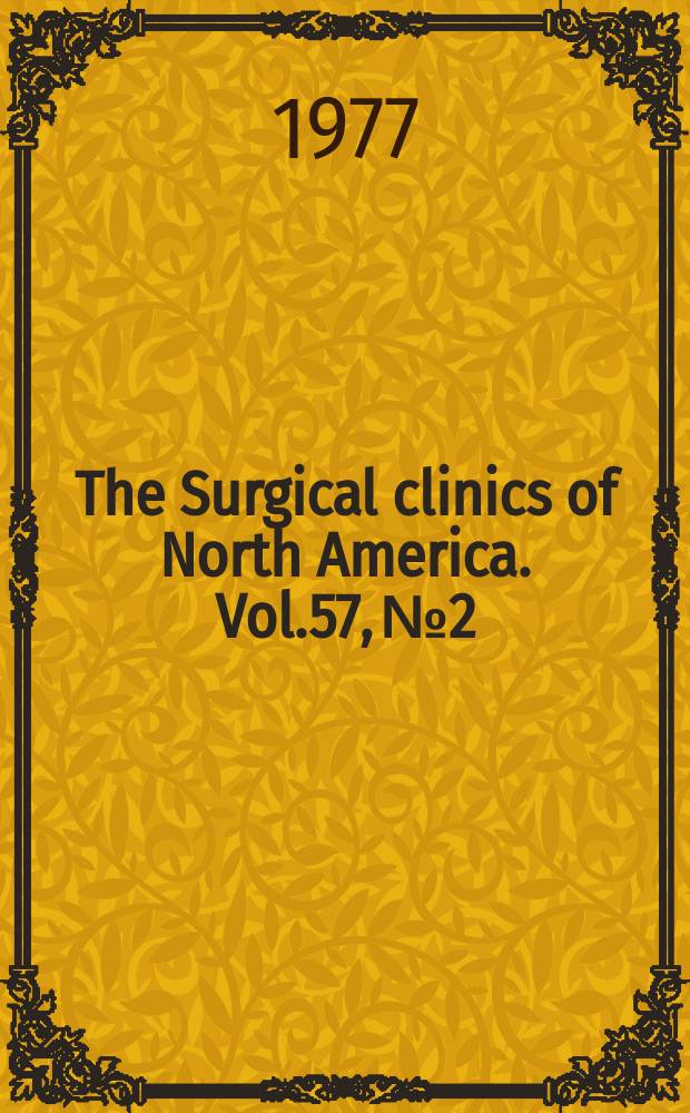 The Surgical clinics of North America. Vol.57, №2 : Symposium on hepatic surgery