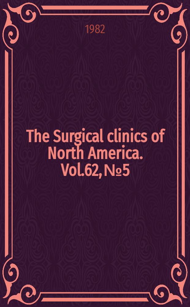 The Surgical clinics of North America. Vol.62, №5 : Symposium on surgical endoscopy of the gastrointestinal tract