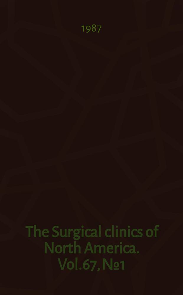 The Surgical clinics of North America. Vol.67, №1 : Burns