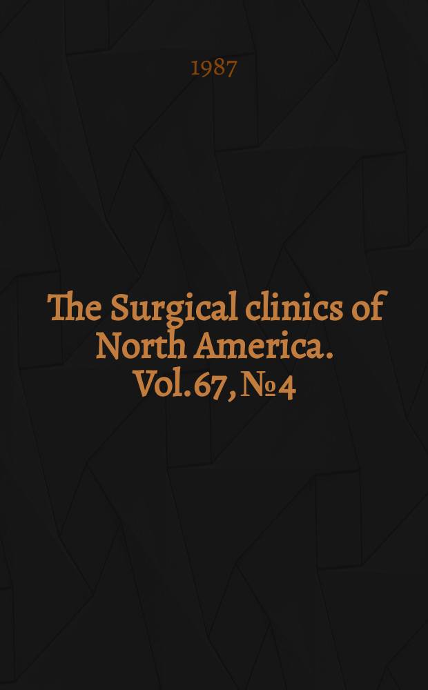 The Surgical clinics of North America. Vol.67, №4 : Major ambulatory surgery